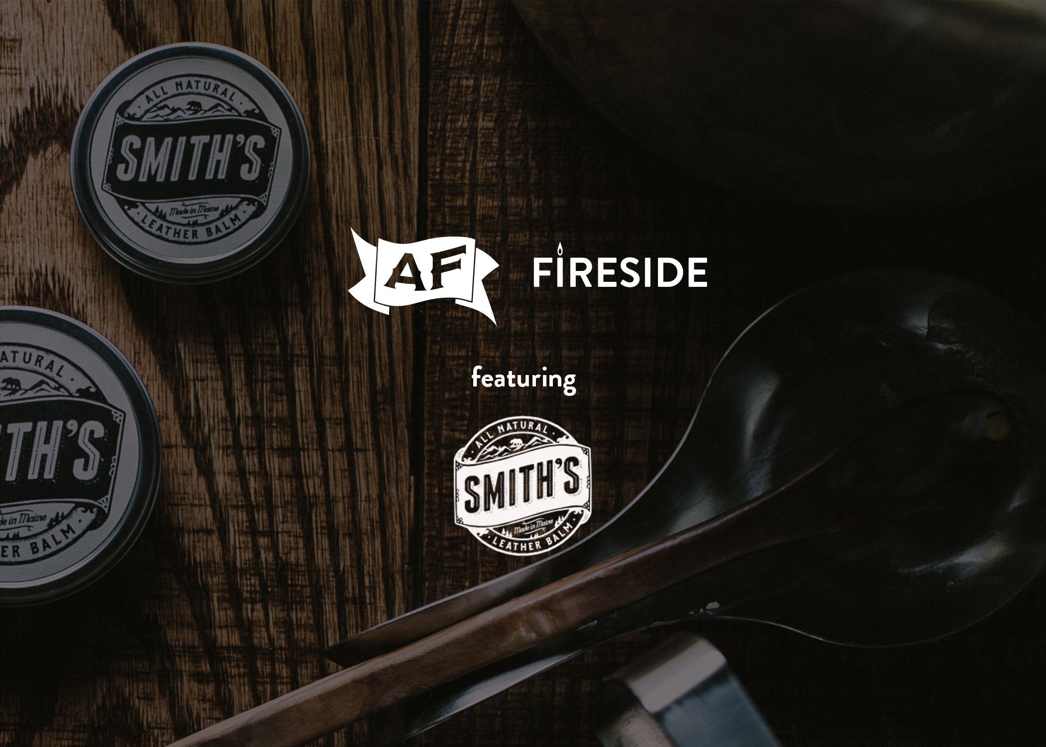 003: Smith's Leather Balm x AF Fireside