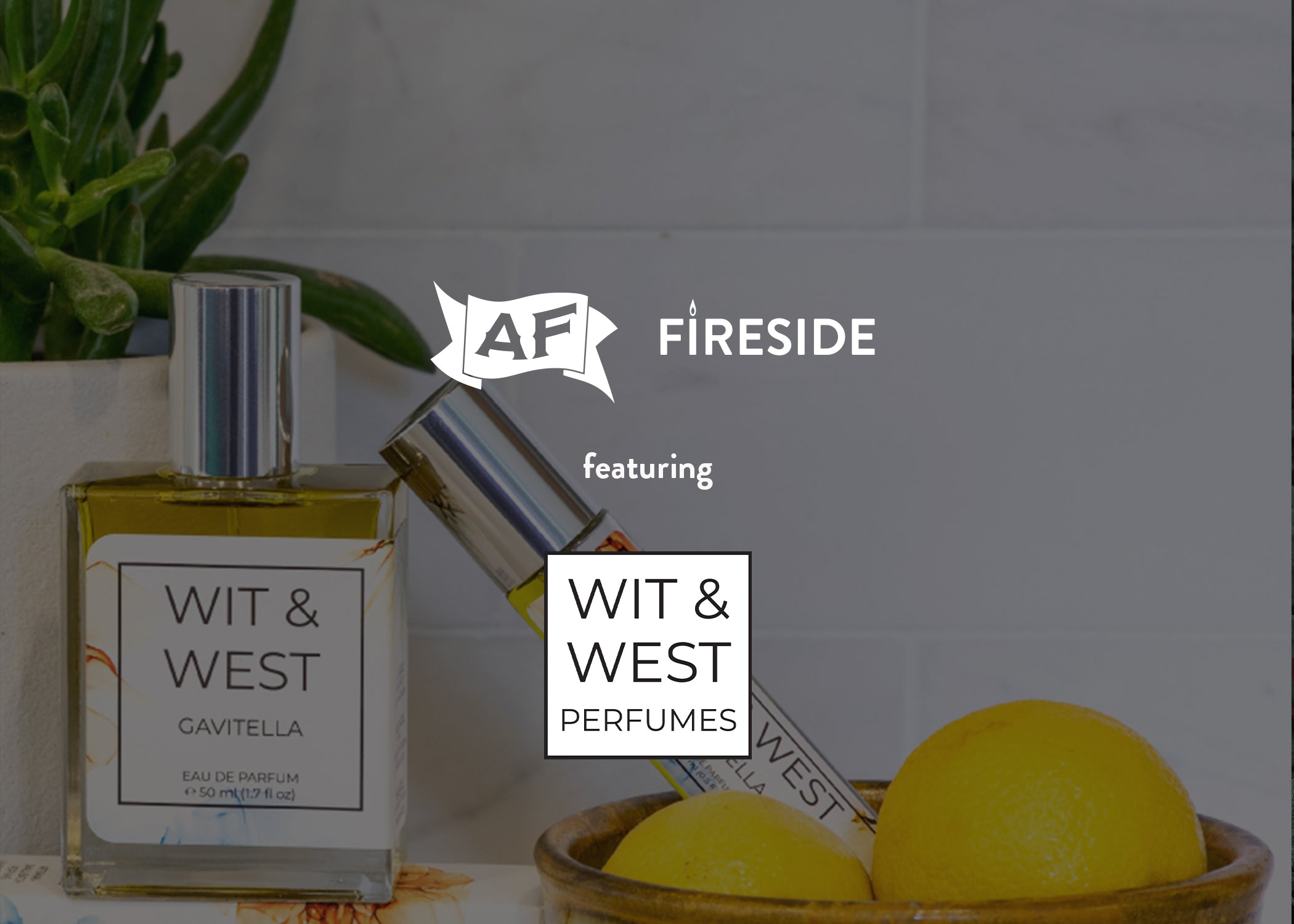 Wit and West x AF Fireside