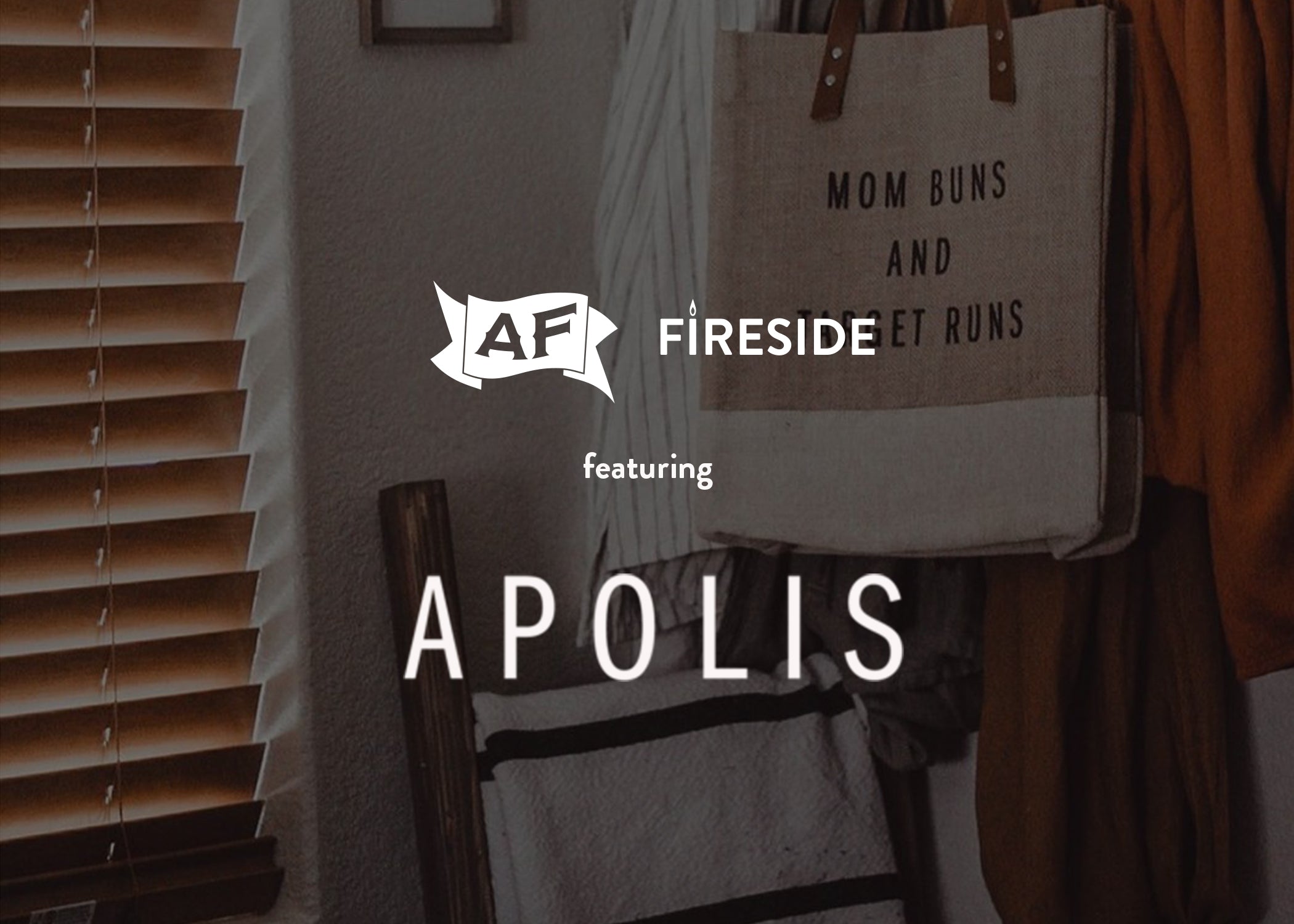 023: Apolis x AF Fireside