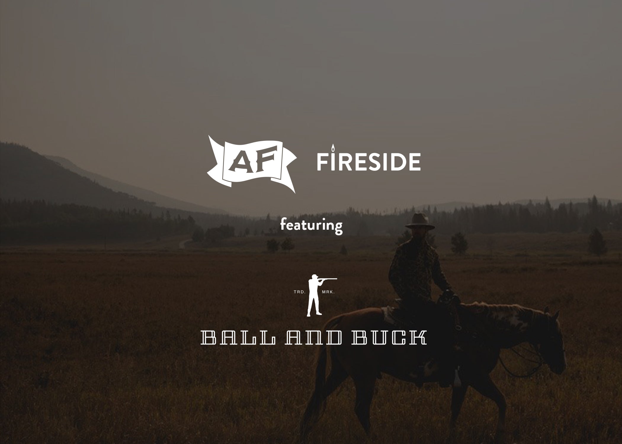 030: Ball and Buck x AF Fireside