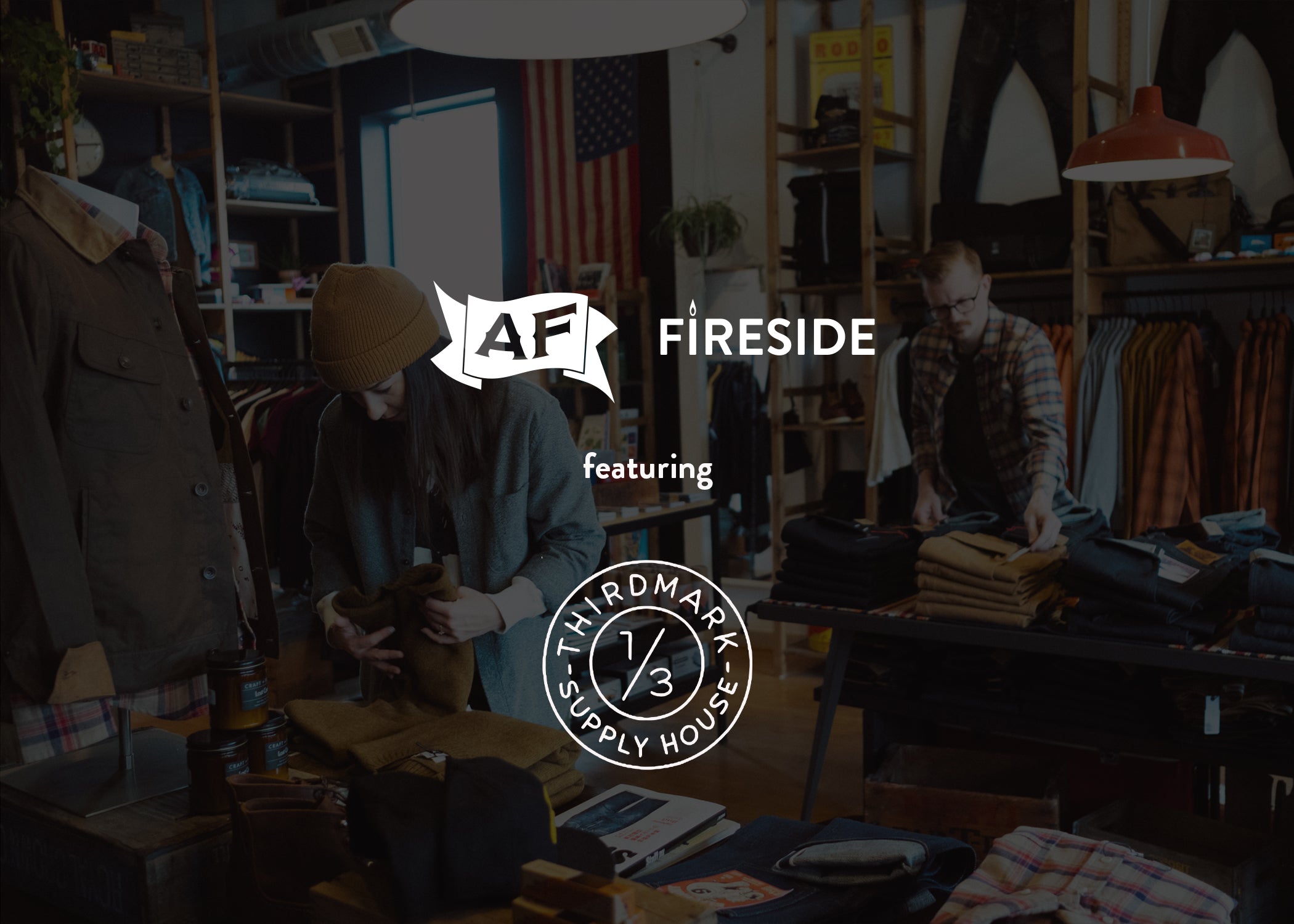 033: Thirdmark Supply House x AF Fireside