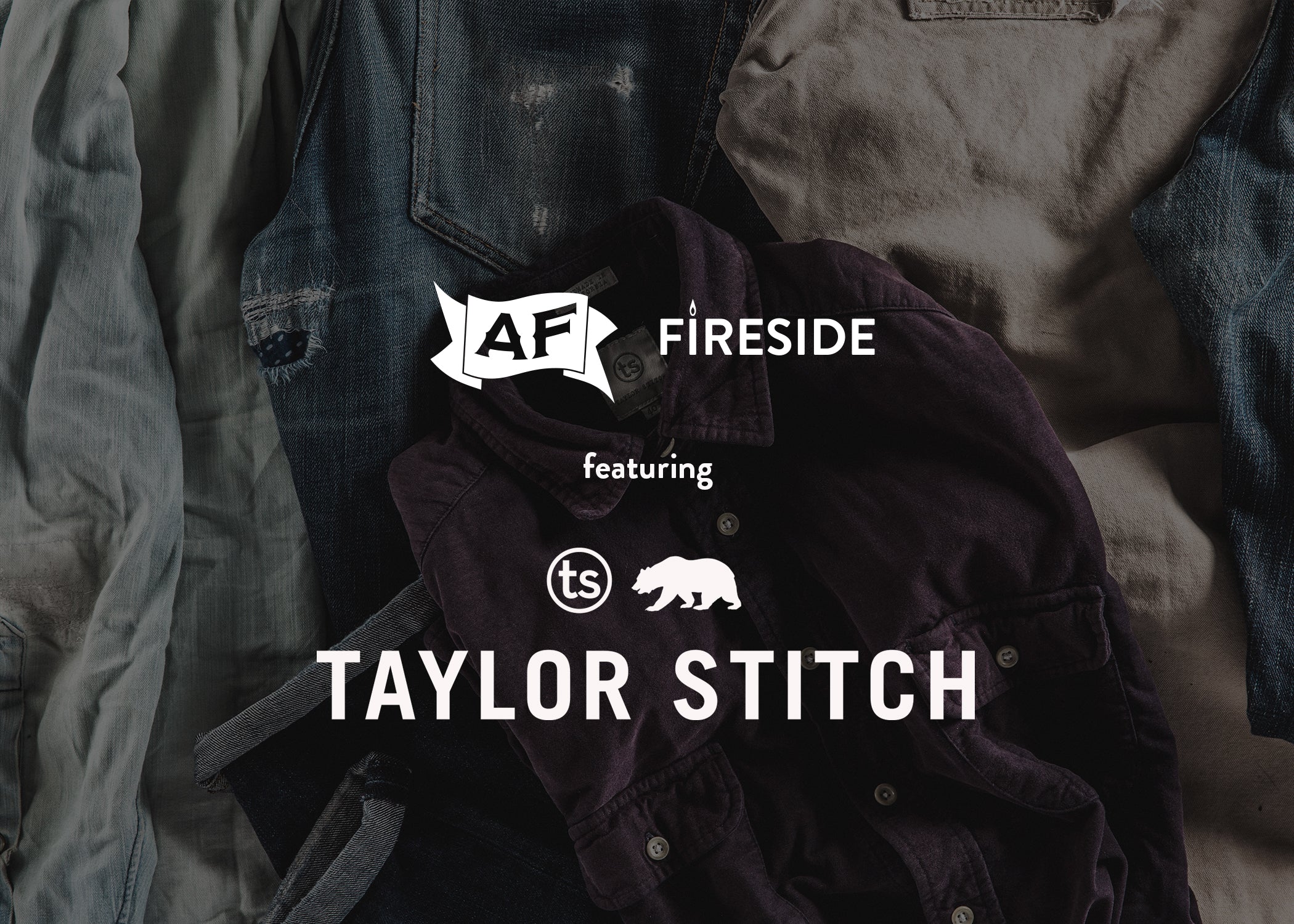 024: Taylor Stitch x AF Fireside